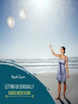 cover image of Letting Go Sensually--Guided Meditation
